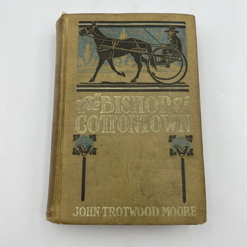 The Bishop of Cottontown John Trotwood Moore Story of Southern Cotton Mills 1906